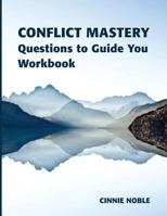 Conflict Mastery Workbook: Questions to Guide You 0987739433 Book Cover
