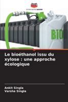 Le bioéthanol issu du xylose: une approche écologique (French Edition) 6208892724 Book Cover