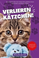 VERLIEREN KÄTZCHEN: Den Kummer über den Verlust Ihrer geliebten Katze überwinden und Heilung finden (German Edition) B0F8QHDZ3J Book Cover