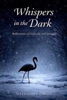 Whispers in the Dark: Reflections on Solitude and Struggle B0D326V8DY Book Cover