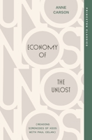 Economy of the Unlost: (Reading Simonides of Keos with Paul Celan) (Martin Classical Lectures) 069129920X Book Cover