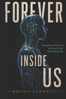 Forever Inside us: Microplastics, PFAS, and the Chemical Age of the Human Body B0H6XWPB5B Book Cover