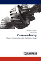 Clean machining: Pollutant Emissions Control In the Machine Shops 3838329635 Book Cover