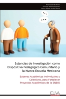 Estancias de Investigación como Dispositivo Pedagógico Comunitario y la Nueva Escuela Mexicana: Saberes Académicos Individuales y Colectivos, para ... Académicos de la ENBIO (Spanish Edition) 9999349935 Book Cover