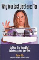 Why Your Last Diet Failed You and How This Book Won't Help You on Your Next One 0974973262 Book Cover