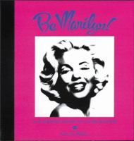 Be Marilyn: A Glamorous Guide to Living Blonde 1570715572 Book Cover