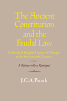 The Ancient Constitution and the Feudal Law: A Study of English Historical Thought in the Seventeenth Century 1258186772 Book Cover