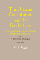 The Ancient Constitution and the Feudal Law: A Study of English Historical Thought in the Seventeenth Century B000NZTJE0 Book Cover