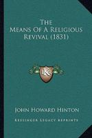 The Means Of A Religious Revival 116575729X Book Cover