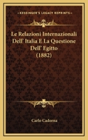 Le Relazioni Internazionali Dell' Italia E La Questione Dell' Egitto (1882) 1275932398 Book Cover