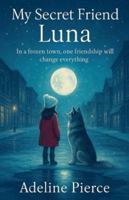 My Secret Friend Luna B0G567PFV3 Book Cover