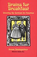 Brains for Breakfast: Growing Up German in America (Historic Idaho) 0963125877 Book Cover