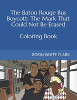 The Baton Rouge Bus Boycott: The Mark That Could Not Be Erased 1734120622 Book Cover