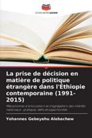 La prise de décision en matière de politique étrangère dans l'Éthiopie contemporaine (1991-2015) (French Edition) 6202475862 Book Cover
