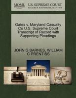 Gates v. Maryland Casualty Co U.S. Supreme Court Transcript of Record with Supporting Pleadings 1270137123 Book Cover