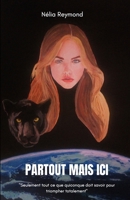 Partout mais ici: Seulement tout ce que quiconque doit savoir pour triompher totalement B08Y4FHP91 Book Cover
