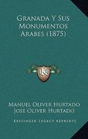 Granada Y Sus Monumentos Arabes (1875) 1279320990 Book Cover