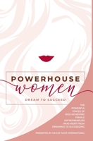 Powerhouse Women: Dream to Succeed 1913206599 Book Cover