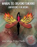 Manual del Orgasmo Femenino: Am�ndome a M� Misma 1987522001 Book Cover