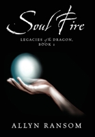 Soul Fire: Legacies of the Dragon, Book 2 197723139X Book Cover