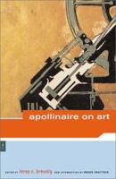 Apollinaire on Art: Essays and Reviews, 1902-1918 0306803127 Book Cover