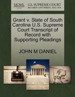 Grant v. State of South Carolina U.S. Supreme Court Transcript of Record with Supporting Pleadings 1270322028 Book Cover