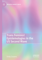 Trans Feminist Epistemologies in the US Second Wave 3031337301 Book Cover