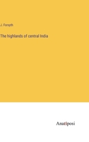 The highlands of central India 3382118556 Book Cover