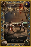 Arquebus II: Treasure of the Ancients B0BK7NDZCY Book Cover