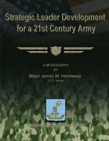 Strategic Leader Development for a 21st Century Army 1481142968 Book Cover