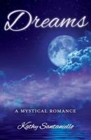 Dreams: A Mystical Romance 1539058743 Book Cover