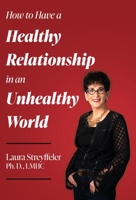 How to Have a Healthy Relationship in an Unhealthy World B0BWCNQ3V7 Book Cover