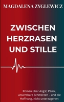 Zwischen Herzrasen und Stille: Roman über Angst, Panik, unsichtbare Schmerzen - und die Hoffnung, nicht unterzugehen (German Edition) 3695158883 Book Cover