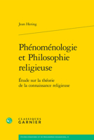 Phenomenologie Et Philosophie Religieuse: Etude Sur La Theorie De La Connaissance Religieuse (Etudes D'histoire Et De Philosophie Religieuses, 15) 2406161625 Book Cover