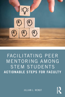 Facilitating Peer Mentoring Among STEM Students: Actionable Steps for Faculty 1032914394 Book Cover