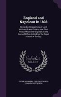 England and Napoleon in 1803; Being the Dof Lord Whitworth 1014548225 Book Cover