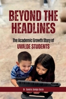 Beyond the Headlines: The Academic Growth Story of Uvalde Students B0FB6SR35J Book Cover