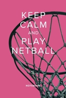 Keep Calm And Play Netball - Notebook: Blank College Ruled Gift Journal 1671237188 Book Cover