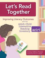 Let's Read Together: Improving Literacy Outcomes With the Adult-Child Interactive Reading Inventory (Aciri) 1557667624 Book Cover