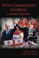 Post-Communist Georgia: A Short History 1466372850 Book Cover