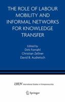 The Role of Labour Mobility and Informal Networks for Knowledge Transfer 0387231412 Book Cover