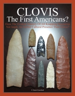 Clovis the First Americans? 1477568816 Book Cover
