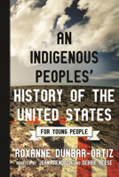 An Indigenous Peoples' History of the United States for Young People (ReVisioning American History for Young People Book 2) 0807049395 Book Cover