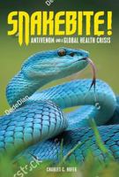 Snakebite! Antivenom and a Global Health Crisis 1512483737 Book Cover