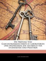 Die Prüfung Von Gleichstrommaschinen in Laboratorien Und Prüfräumen: Ein Hilfsbuch Für Studierende Und Praktiker 1144211565 Book Cover