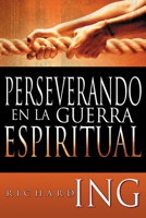 Perseverando en la Guerra Espiritual/ Persevering in the Spiritual War 1603740414 Book Cover