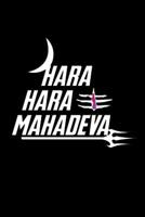 Hara Hara Mahadeva: Perfect Notebook for any Lord Shiva Devotee. Ideal for spiritual practices, writing down thoughts and gifting. 1074650743 Book Cover