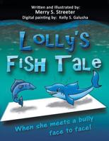 Lolly's Fish Tale: When She Meets a Bully Face to Face 1524617458 Book Cover