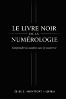 Le livre noir de la numérologie: Comprendre les nombres sans s'y soumettre (French Edition) B0GC7TVDZD Book Cover