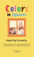 Colors in Squares - Inspiring Curiosity: Explore Shapes and Colors with Playful Rhymes and Vibrant Illustrations for Toddlers and Preschoolers (Colors in Shapes) 9819405904 Book Cover
